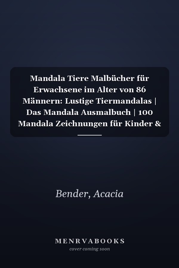 Mandala Tiere Malbücher für Erwachsene im Alter von 86 Männern: Lustige Tiermandalas | Das Mandala Ausmalbuch | 100 Mandala Zeichnungen für Kinder & ... | ein tolles Geschenk (German Edition)