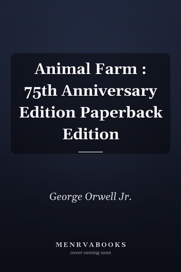 Animal Farm : 75th Anniversary Edition Paperback Edition