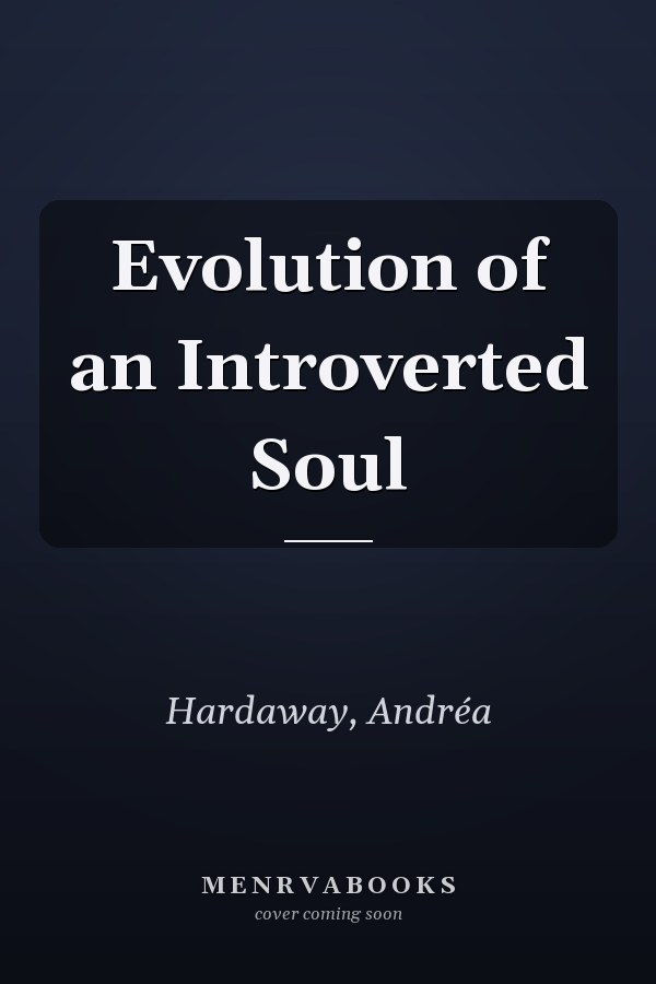 Evolution of an Introverted Soul