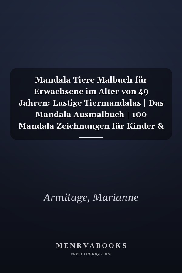 Mandala Tiere Malbuch für Erwachsene im Alter von 49 Jahren: Lustige Tiermandalas | Das Mandala Ausmalbuch | 100 Mandala Zeichnungen für Kinder & ... | ein tolles Geschenk (German Edition)