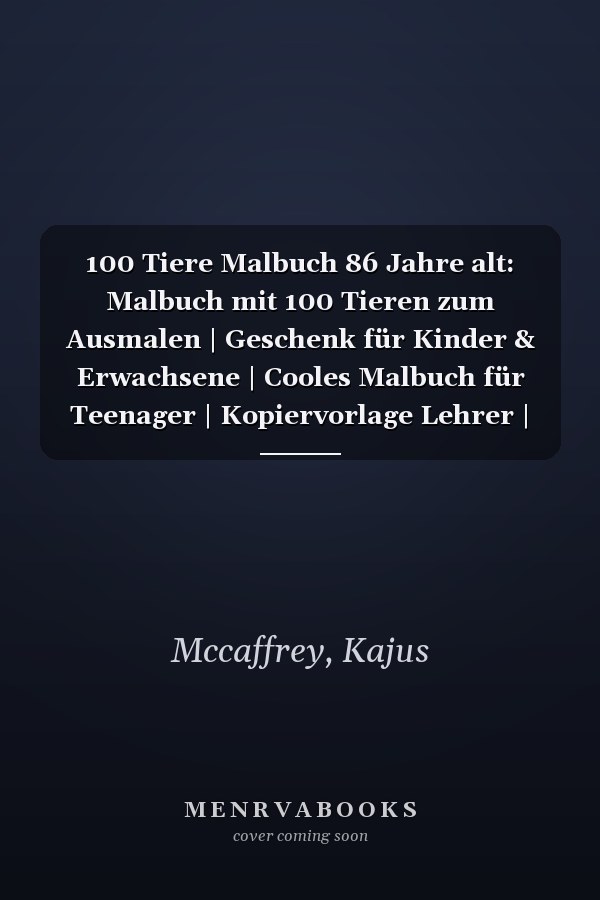 100 Tiere Malbuch 86 Jahre alt: Malbuch mit 100 Tieren zum Ausmalen | Geschenk für Kinder & Erwachsene | Cooles Malbuch für Teenager | Kopiervorlage Lehrer | Bastelset Mädchen Jungen (German Edition)
