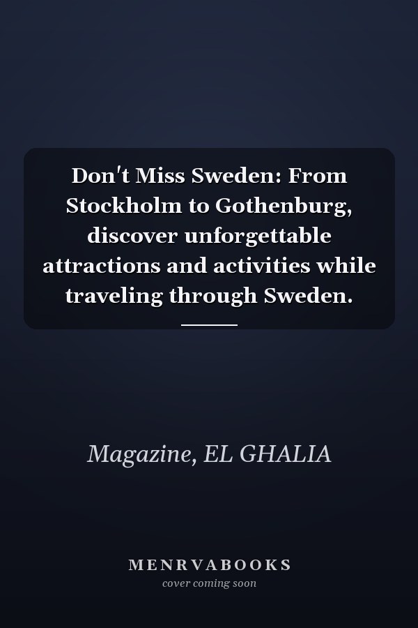 Don't Miss Sweden: From Stockholm to Gothenburg, discover unforgettable attractions and activities while traveling through Sweden.
