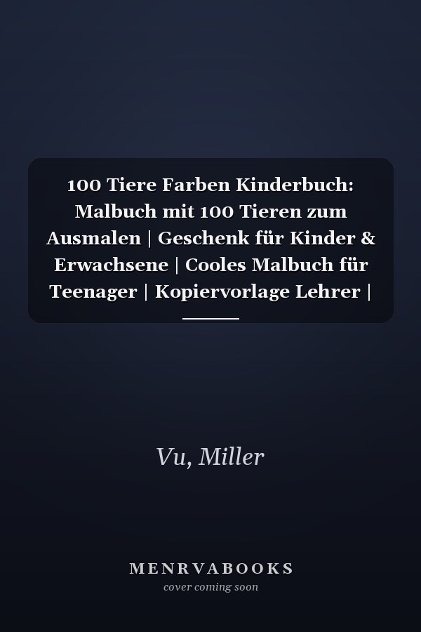 100 Tiere Farben Kinderbuch: Malbuch mit 100 Tieren zum Ausmalen | Geschenk für Kinder & Erwachsene | Cooles Malbuch für Teenager | Kopiervorlage Lehrer | Bastelset Mädchen Jungen (German Edition)