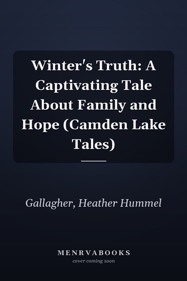 Winter's Truth: A Captivating Tale About Family and Hope (Camden Lake Tales)