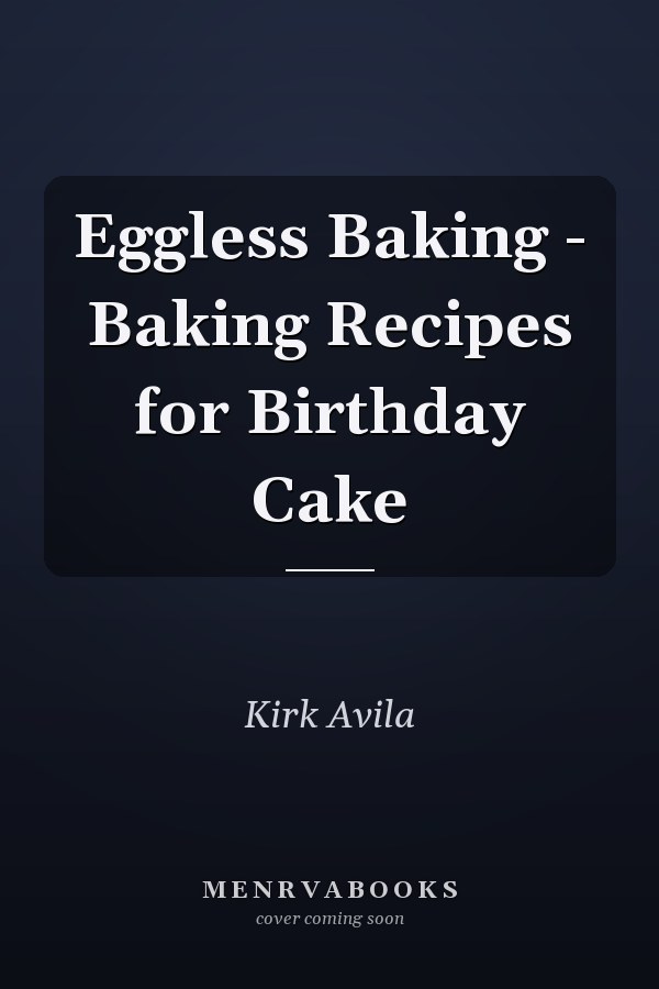 Eggless Baking - Baking Recipes for Birthday Cake