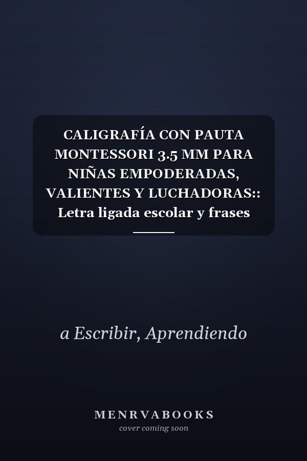 CALIGRAFÍA CON PAUTA MONTESSORI 3.5 MM PARA NIÑAS EMPODERADAS, VALIENTES Y LUCHADORAS:: Letra ligada escolar y frases feministas para niñas - Cuaderno ... Libreta para empoderar niña (Spanish Edition)