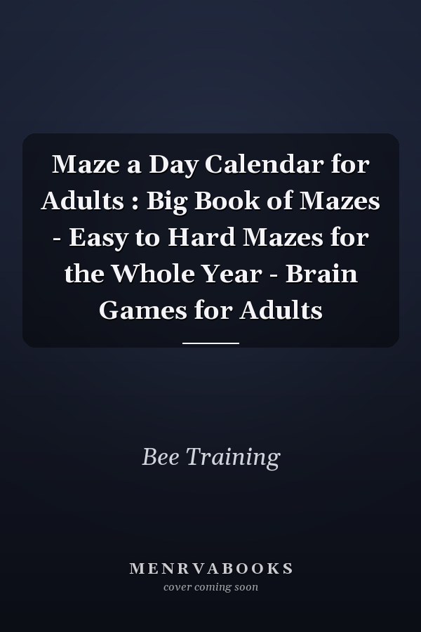 Maze a Day Calendar for Adults : Big Book of Mazes - Easy to Hard Mazes for the Whole Year - Brain Games for Adults