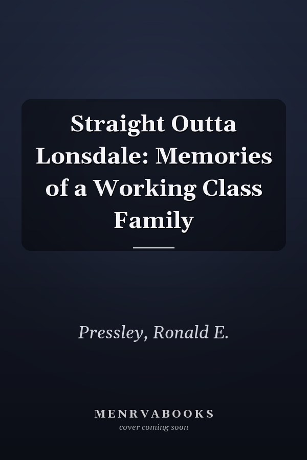 Straight Outta Lonsdale: Memories of a Working Class Family