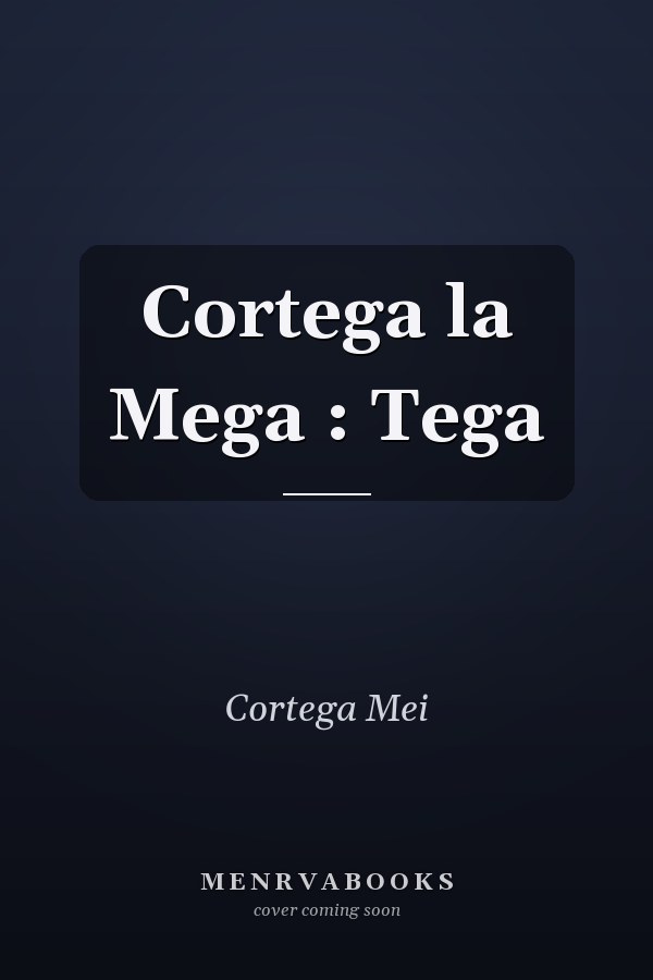 Cortega la Mega : Tega