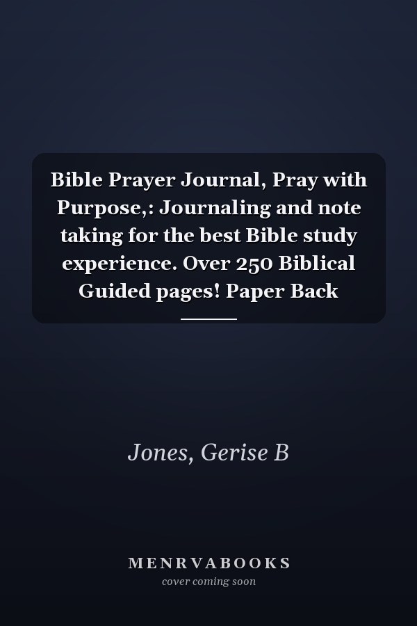 Bible Prayer Journal, Pray with Purpose,: Journaling and note taking for the best Bible study experience. Over 250 Biblical Guided pages! Paper Back