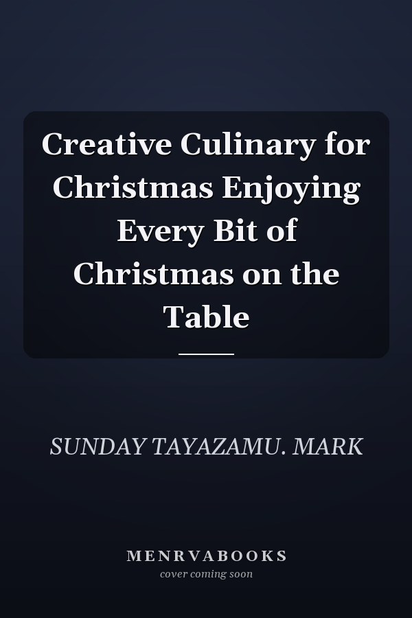 Creative Culinary for Christmas Enjoying Every Bit of Christmas on the Table