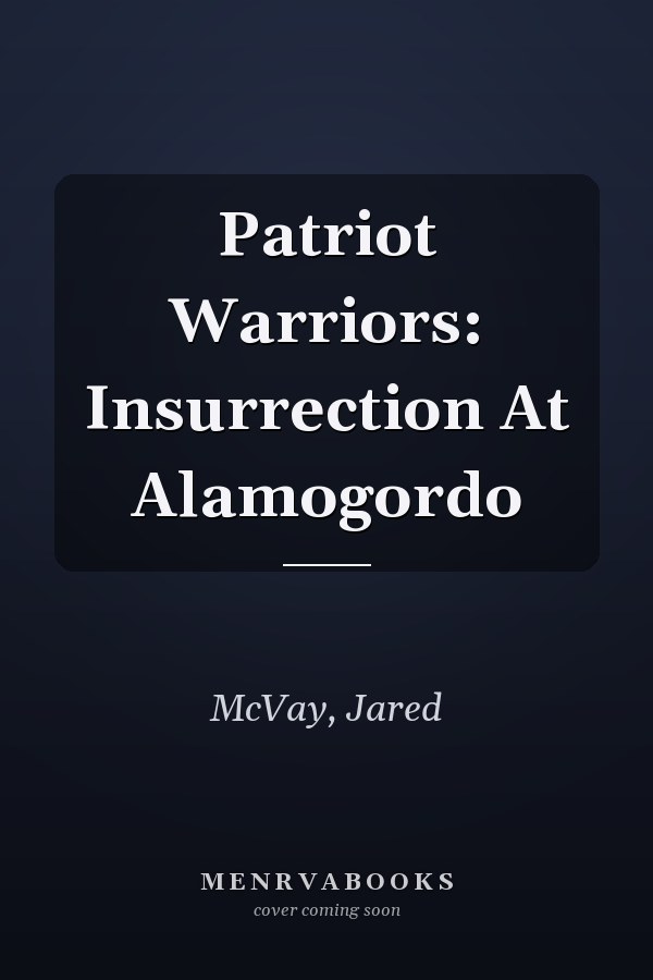 Patriot Warriors: Insurrection At Alamogordo