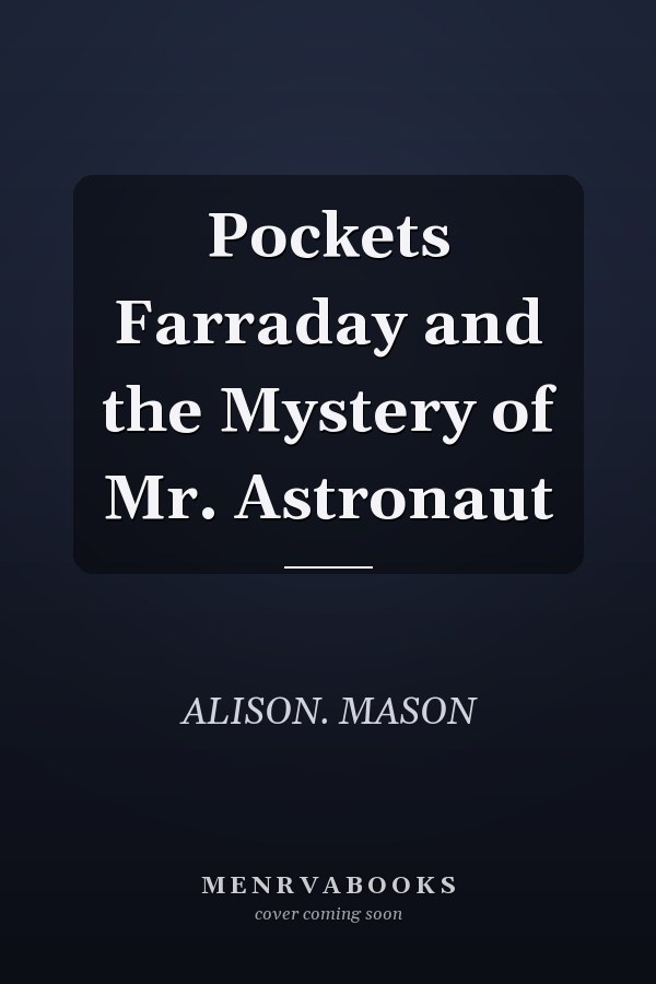 Pockets Farraday and the Mystery of Mr. Astronaut