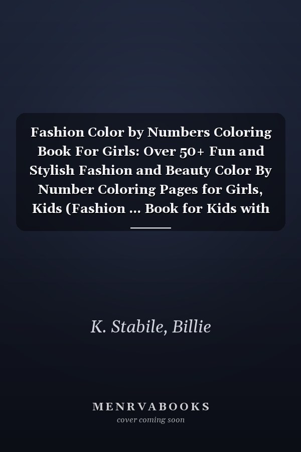 Fashion Color by Numbers Coloring Book For Girls: Over 50+ Fun and Stylish Fashion and Beauty Color By Number Coloring Pages for Girls, Kids (Fashion ... Book for Kids with Black Background))