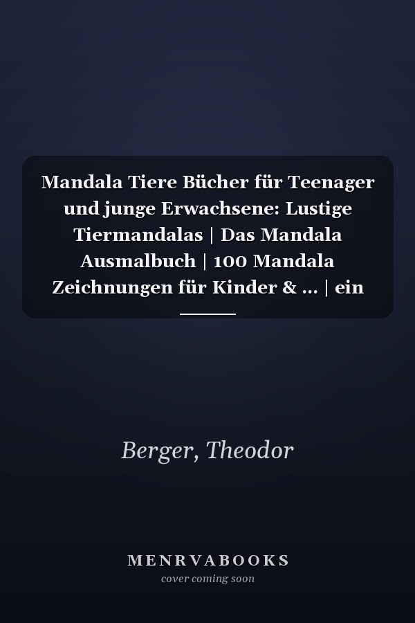 Mandala Tiere Bücher für Teenager und junge Erwachsene: Lustige Tiermandalas | Das Mandala Ausmalbuch | 100 Mandala Zeichnungen für Kinder & ... | ein tolles Geschenk (German Edition)