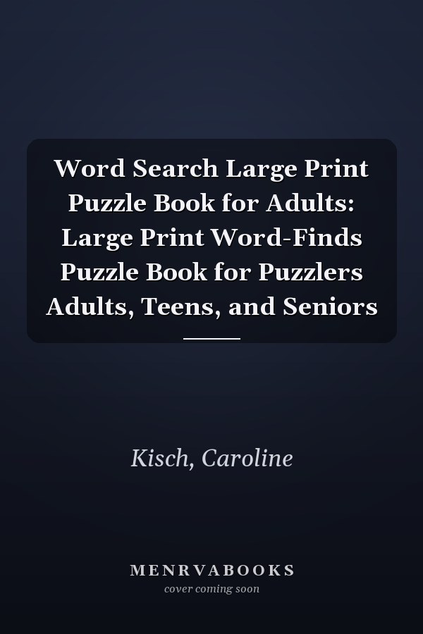 Word Search Large Print Puzzle Book for Adults: Large Print Word-Finds Puzzle Book for Puzzlers Adults, Teens, and Seniors