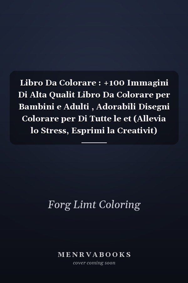Libro Da Colorare : +100 Immagini Di Alta Qualit Libro Da Colorare per Bambini e Adulti , Adorabili Disegni Colorare per Di Tutte le et (Allevia lo Stress, Esprimi la Creativit)
