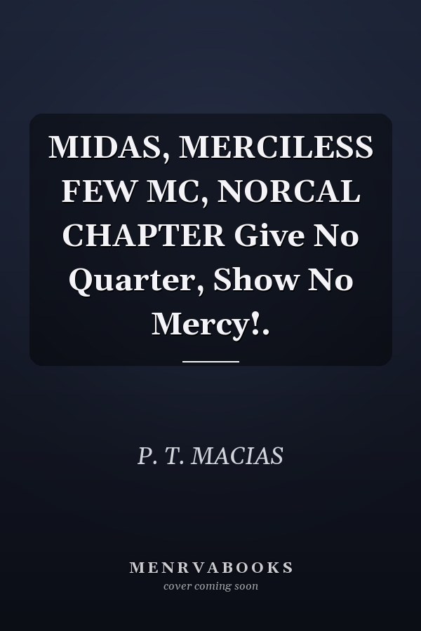 MIDAS, MERCILESS FEW MC, NORCAL CHAPTER Give No Quarter, Show No Mercy!.