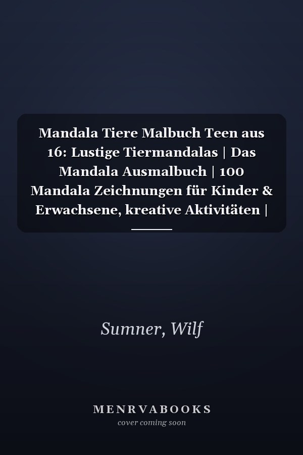 Mandala Tiere Malbuch Teen aus 16: Lustige Tiermandalas | Das Mandala Ausmalbuch | 100 Mandala Zeichnungen für Kinder & Erwachsene, kreative Aktivitäten | ein tolles Geschenk (German Edition)