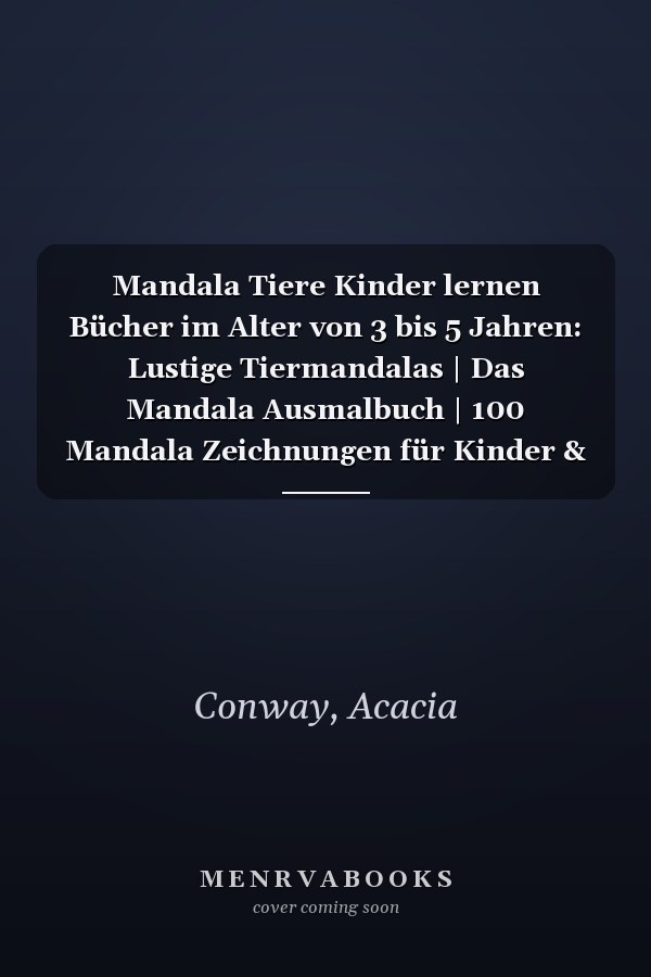 Mandala Tiere Kinder lernen Bücher im Alter von 3 bis 5 Jahren: Lustige Tiermandalas | Das Mandala Ausmalbuch | 100 Mandala Zeichnungen für Kinder & ... | ein tolles Geschenk (German Edition)