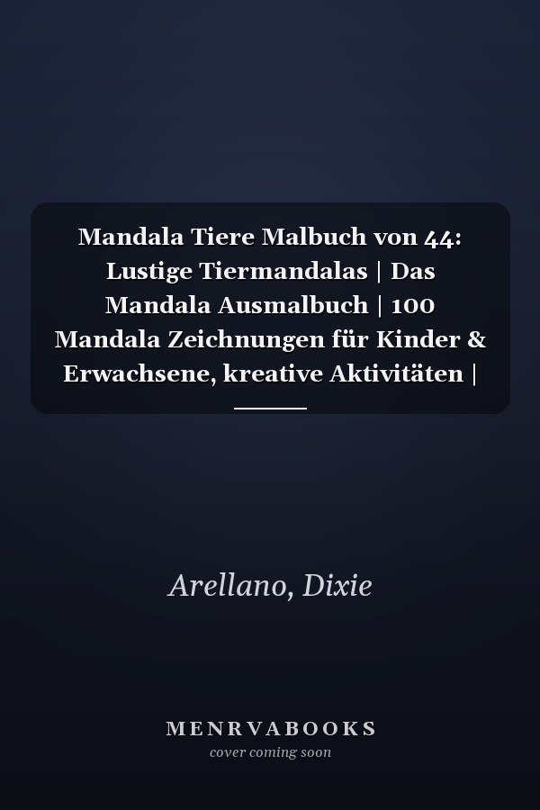 Mandala Tiere Malbuch von 44: Lustige Tiermandalas | Das Mandala Ausmalbuch | 100 Mandala Zeichnungen für Kinder & Erwachsene, kreative Aktivitäten | ein tolles Geschenk (German Edition)