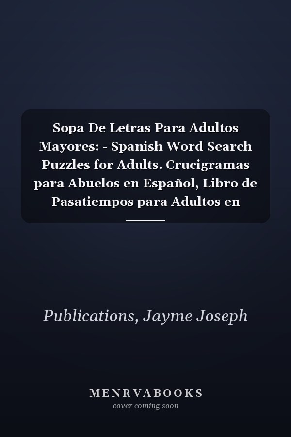 Sopa De Letras Para Adultos Mayores: - Spanish Word Search Puzzles for Adults. Crucigramas para Abuelos en Español, Libro de Pasatiempos para Adultos en Español Letra Grande Pasta blanda