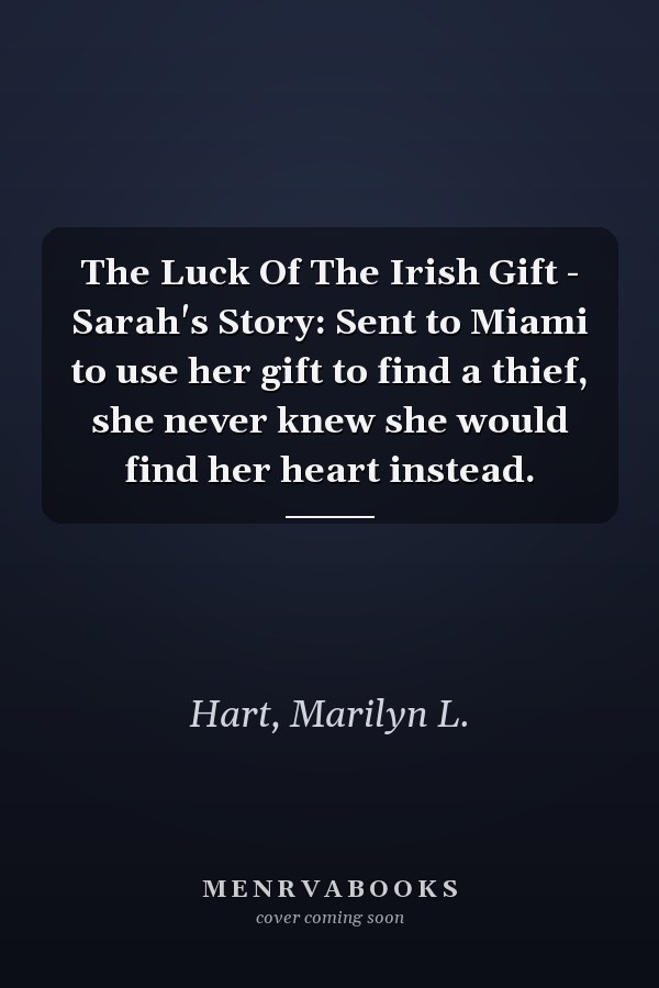 The Luck Of The Irish Gift - Sarah's Story: Sent to Miami to use her gift to find a thief, she never knew she would find her heart instead.