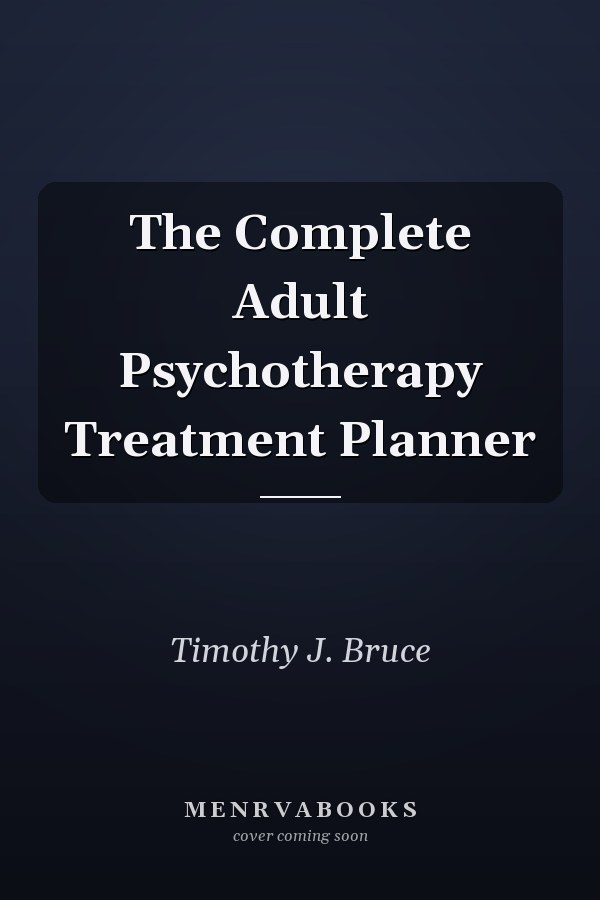 The Complete Adult Psychotherapy Treatment Planner