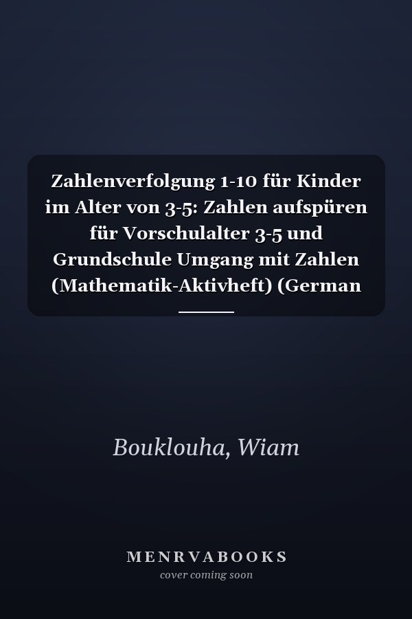 Zahlenverfolgung 1-10 für Kinder im Alter von 3-5: Zahlen aufspüren für Vorschulalter 3-5 und Grundschule Umgang mit Zahlen (Mathematik-Aktivheft) (German Edition)