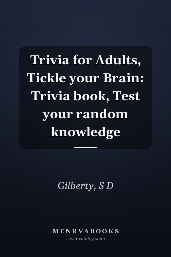 Trivia for Adults, Tickle your Brain: Trivia book, Test your random knowledge