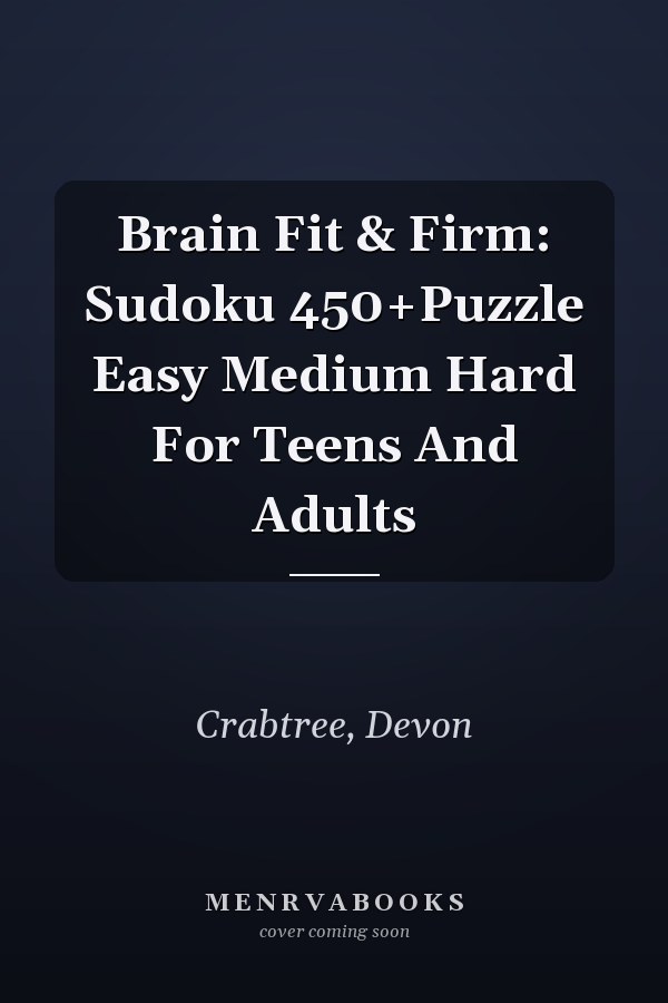 Brain Fit & Firm: Sudoku 450+Puzzle Easy Medium Hard For Teens And Adults
