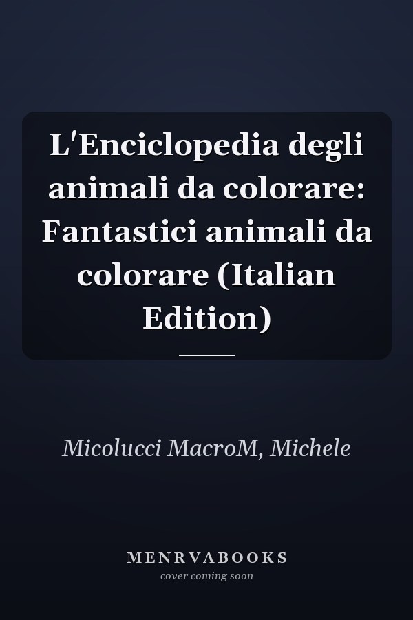 L'Enciclopedia degli animali da colorare: Fantastici animali da colorare (Italian Edition)