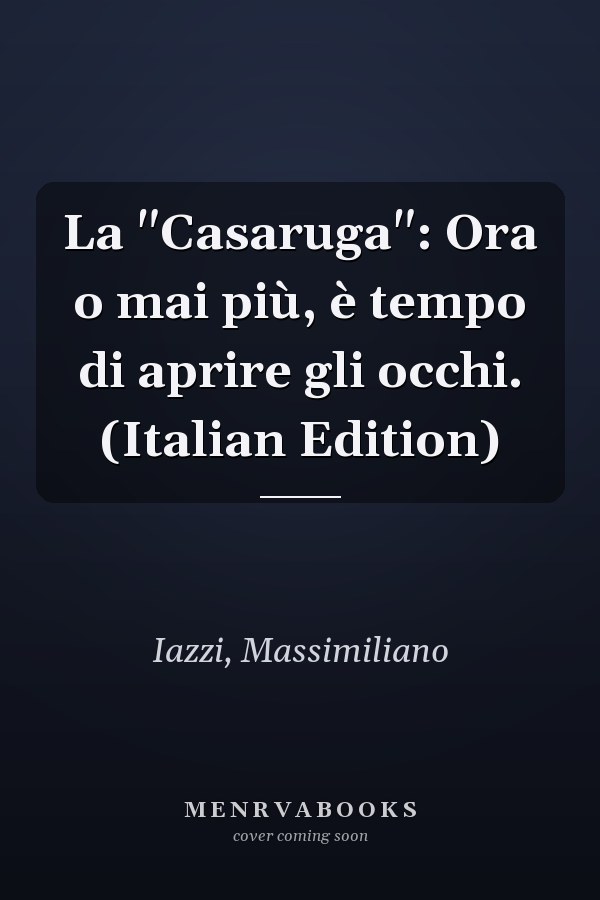 La "Casaruga": Ora o mai più, è tempo di aprire gli occhi. (Italian Edition)