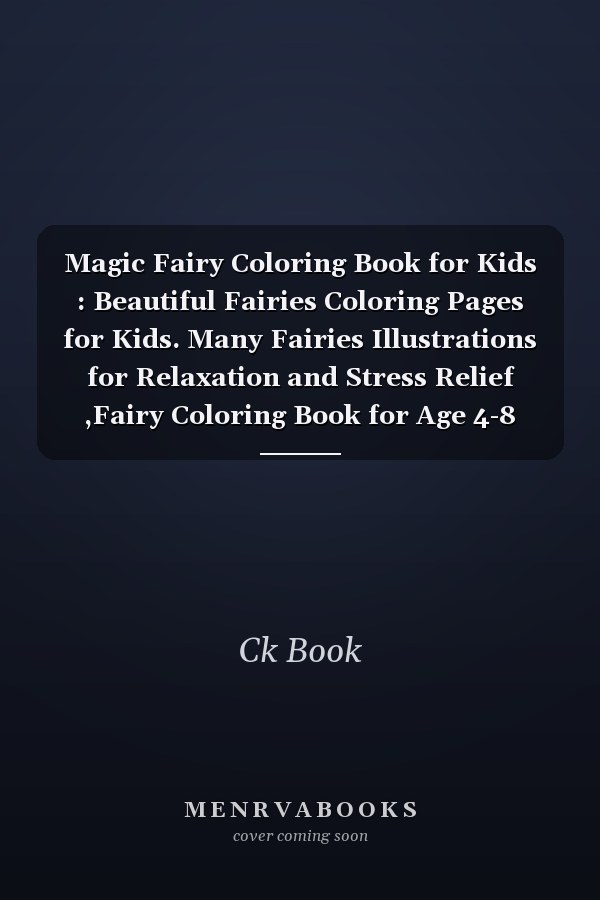 Magic Fairy Coloring Book for Kids : Beautiful Fairies Coloring Pages for Kids. Many Fairies Illustrations for Relaxation and Stress Relief ,Fairy Coloring Book for Age 4-8 Years