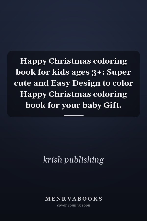 Happy Christmas coloring book for kids ages 3+: Super cute and Easy Design to color Happy Christmas coloring book for your baby Gift.