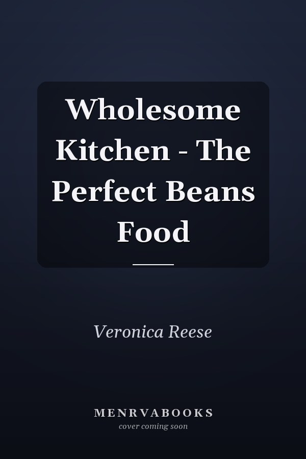 Wholesome Kitchen - The Perfect Beans Food