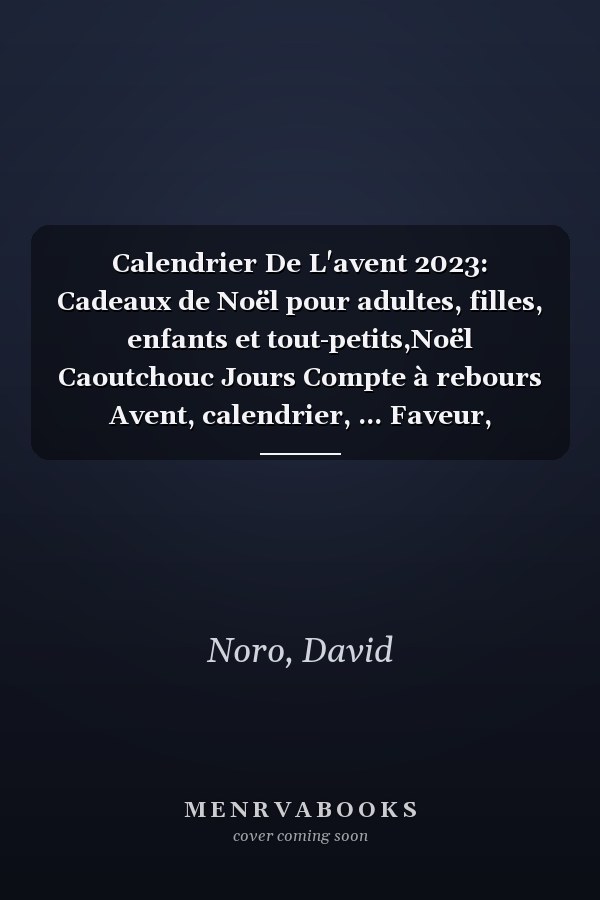 Calendrier De L'avent 2023: Cadeaux de Noël pour adultes, filles, enfants et tout-petits,Noël Caoutchouc Jours Compte à rebours Avent, calendrier, ... Faveur, Cadeaux, femmes, (French Edition)