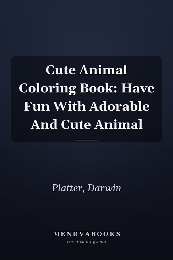 Cute Animal Coloring Book: Have Fun With Adorable And Cute Animal