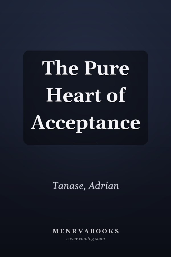 The Pure Heart of Acceptance