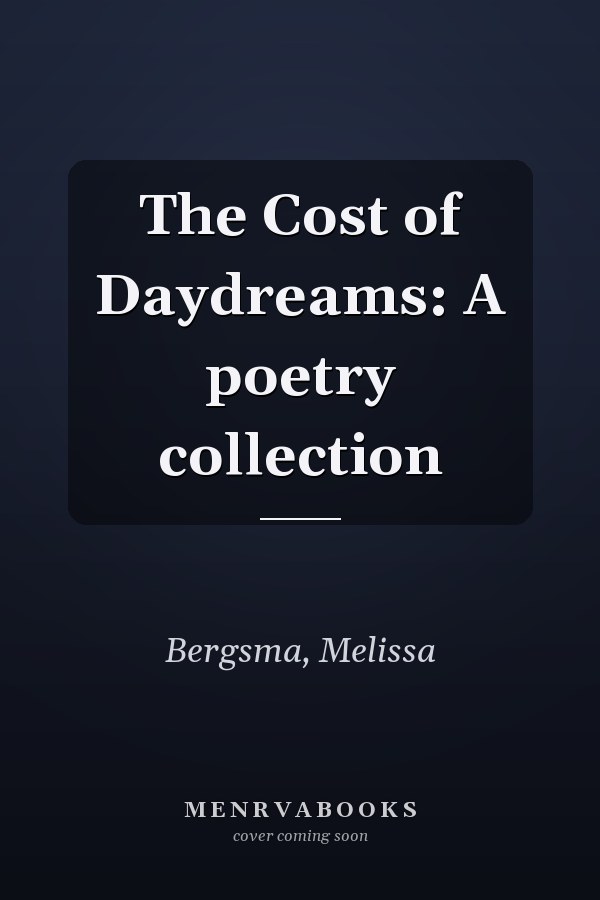 The Cost of Daydreams: A poetry collection