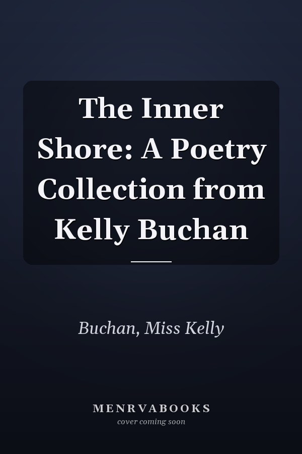 The Inner Shore: A Poetry Collection from Kelly Buchan