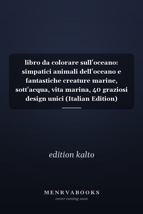 libro da colorare sull'oceano: simpatici animali dell'oceano e fantastiche creature marine, sott'acqua, vita marina, 40 graziosi design unici (Italian Edition)