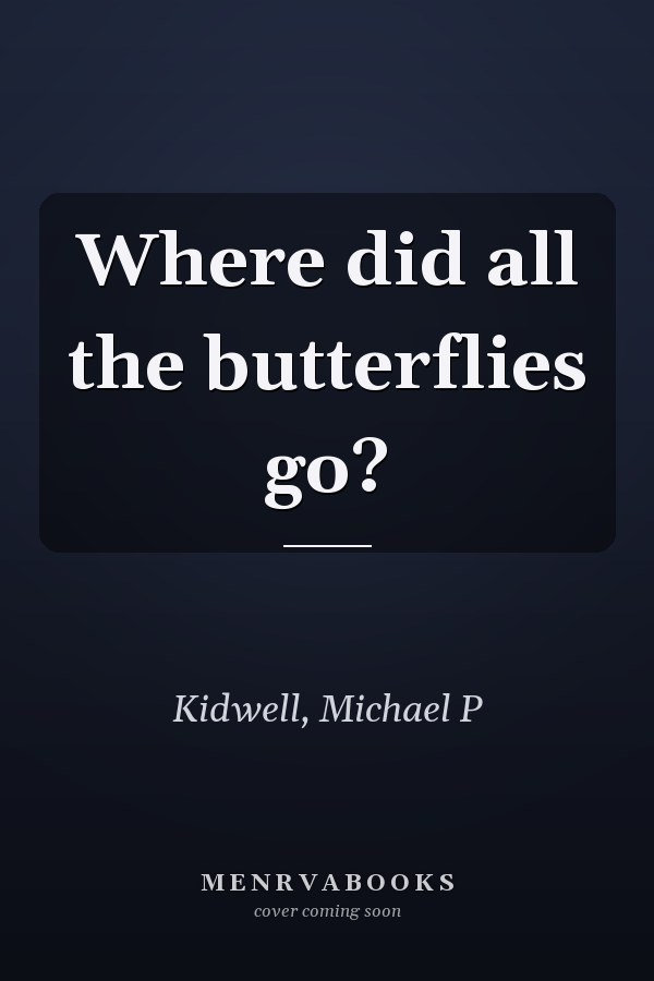 Where did all the butterflies go?