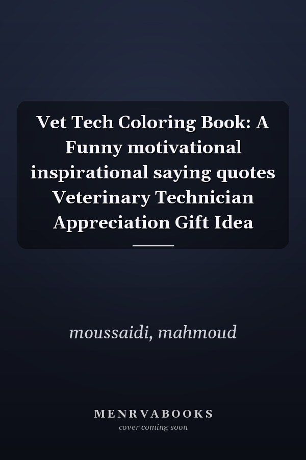 Vet Tech Coloring Book: A Funny motivational inspirational saying quotes Veterinary Technician Appreciation Gift Idea