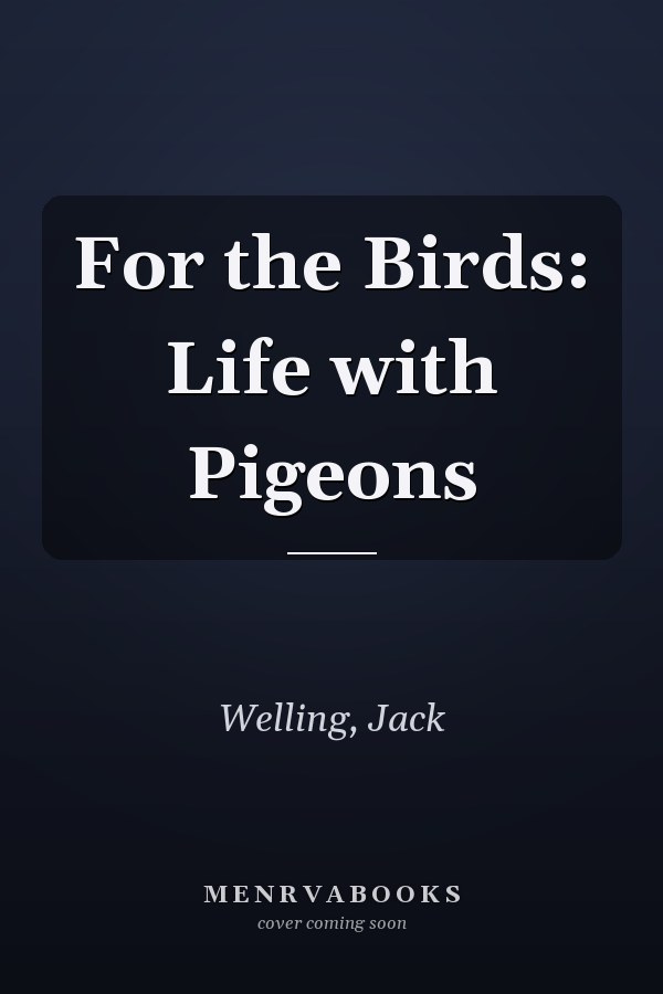 For the Birds: Life with Pigeons