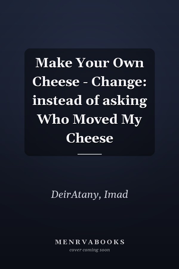 Make Your Own Cheese - Change: instead of asking Who Moved My Cheese