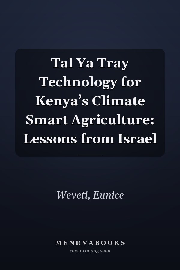 Tal Ya Tray Technology for Kenya’s Climate Smart Agriculture: Lessons from Israel