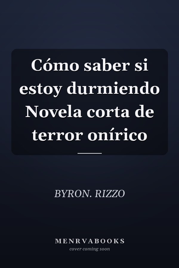 Cómo saber si estoy durmiendo Novela corta de terror onírico
