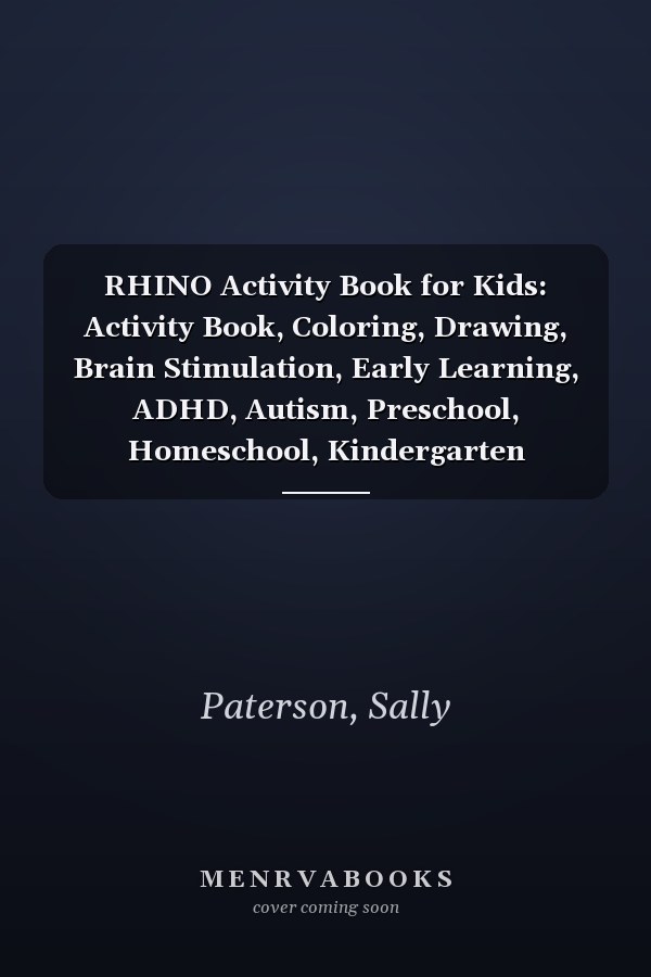 RHINO Activity Book for Kids: Activity Book, Coloring, Drawing, Brain Stimulation, Early Learning, ADHD, Autism, Preschool, Homeschool, Kindergarten