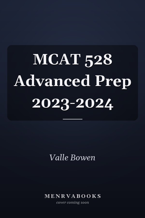 MCAT 528 Advanced Prep 2023-2024
